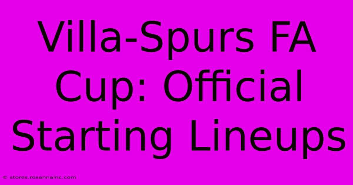 Villa-Spurs FA Cup: Official Starting Lineups