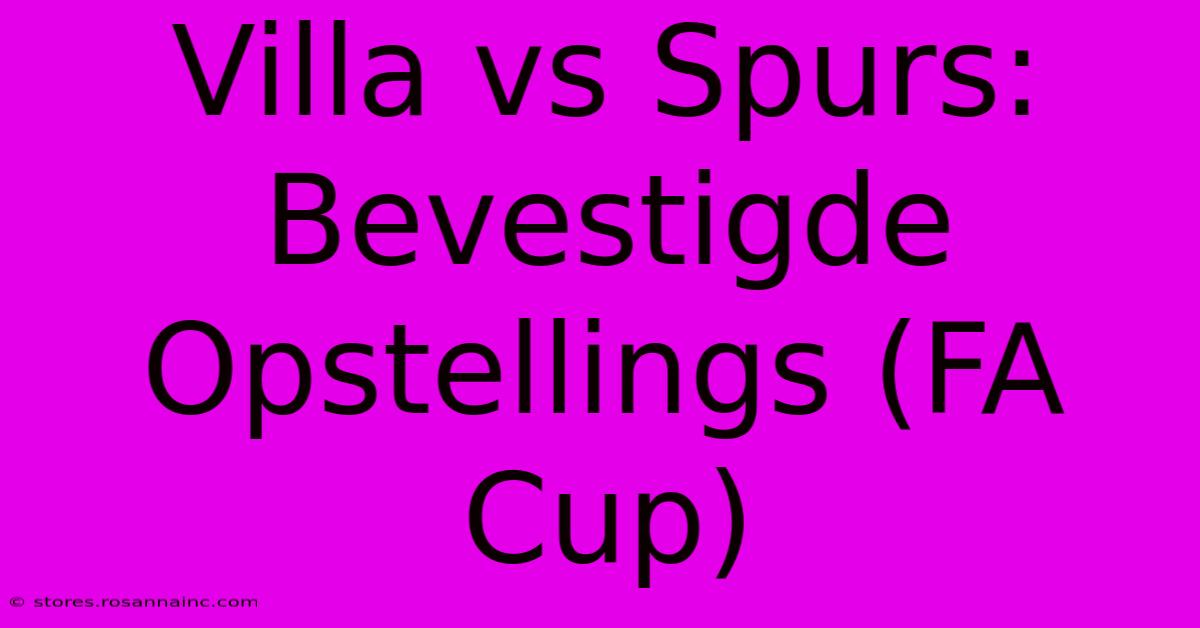 Villa Vs Spurs: Bevestigde Opstellings (FA Cup)