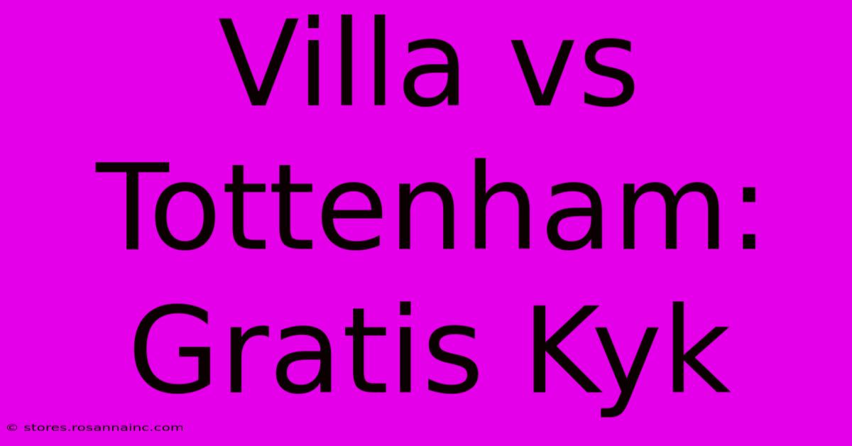 Villa Vs Tottenham: Gratis Kyk