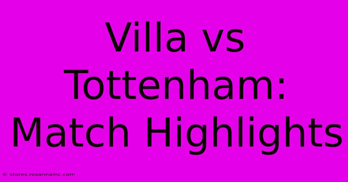 Villa Vs Tottenham: Match Highlights