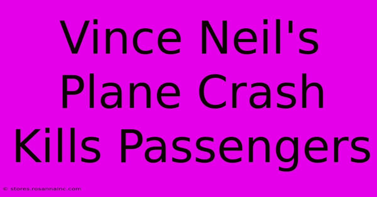 Vince Neil's Plane Crash Kills Passengers