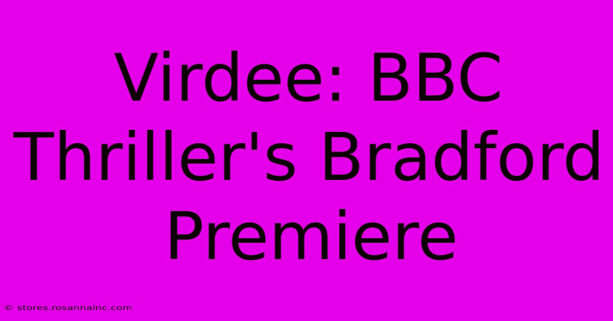 Virdee: BBC Thriller's Bradford Premiere