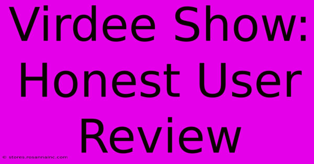 Virdee Show: Honest User Review