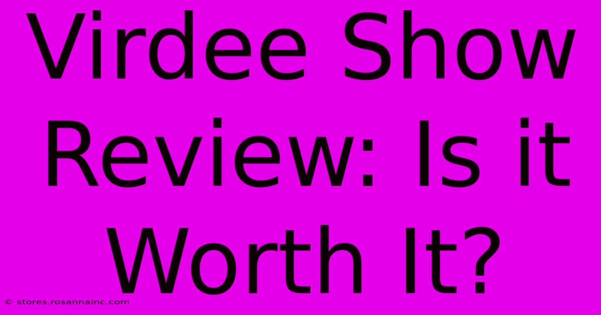 Virdee Show Review: Is It Worth It?