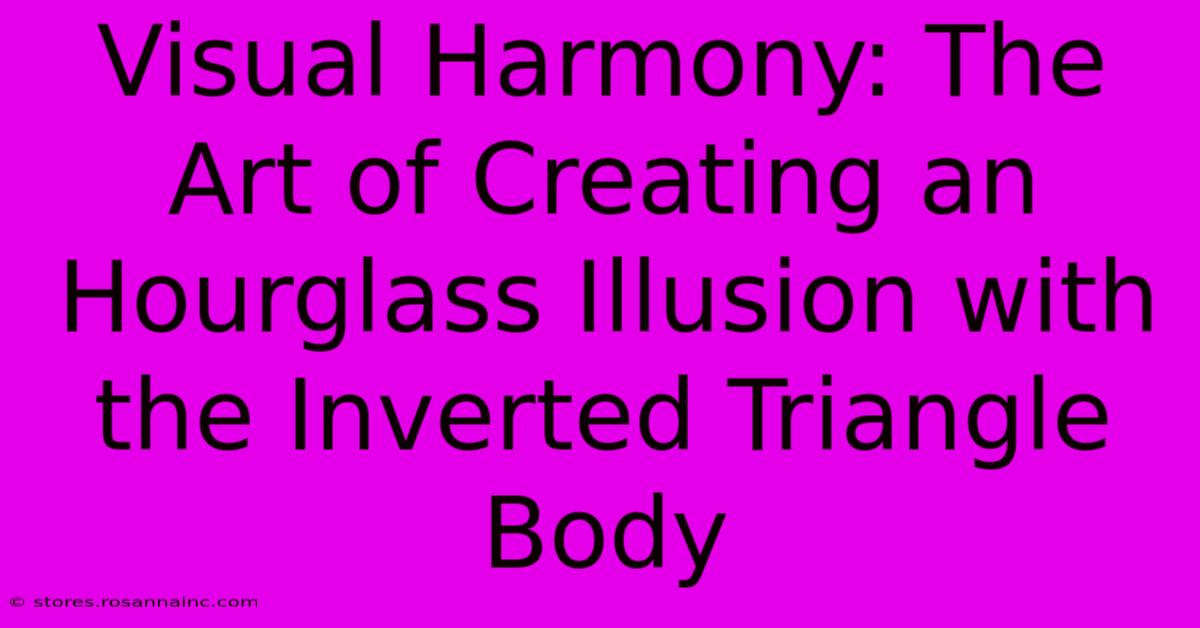 Visual Harmony: The Art Of Creating An Hourglass Illusion With The Inverted Triangle Body