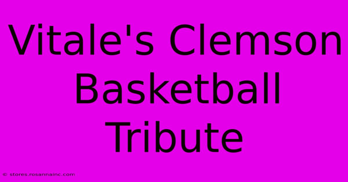 Vitale's Clemson Basketball Tribute