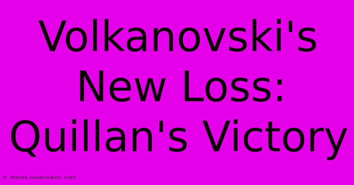 Volkanovski's New Loss: Quillan's Victory