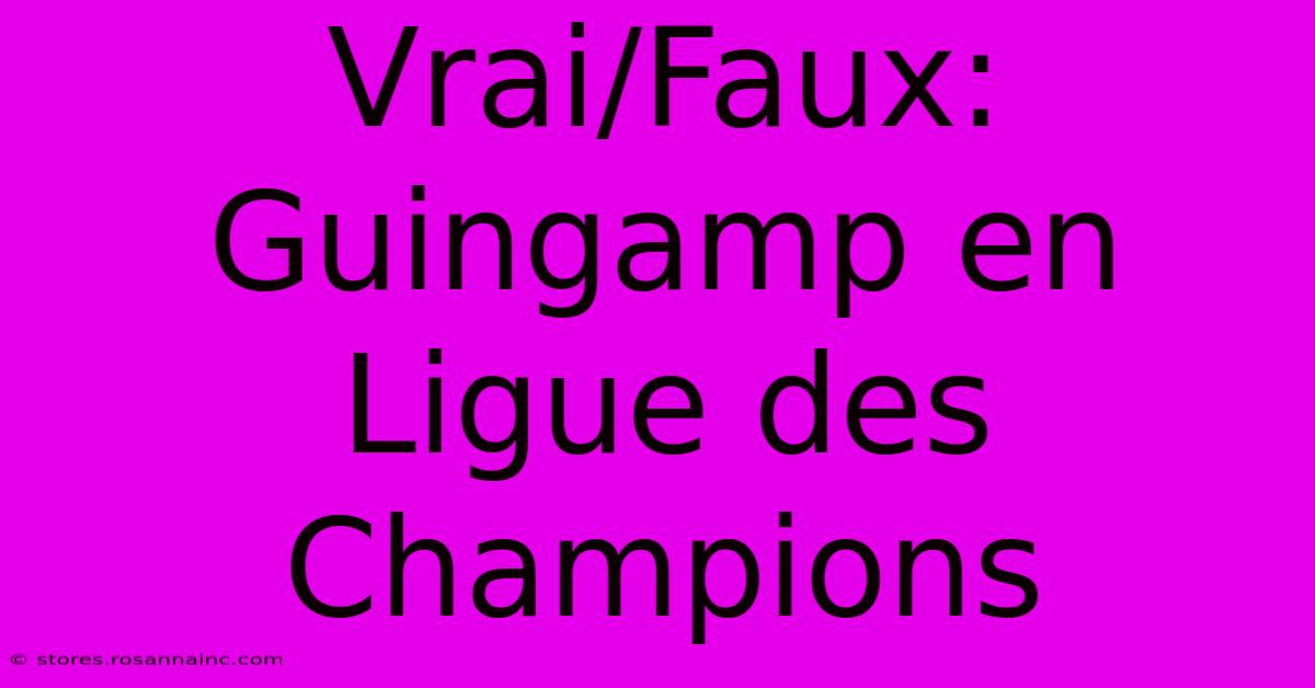 Vrai/Faux: Guingamp En Ligue Des Champions