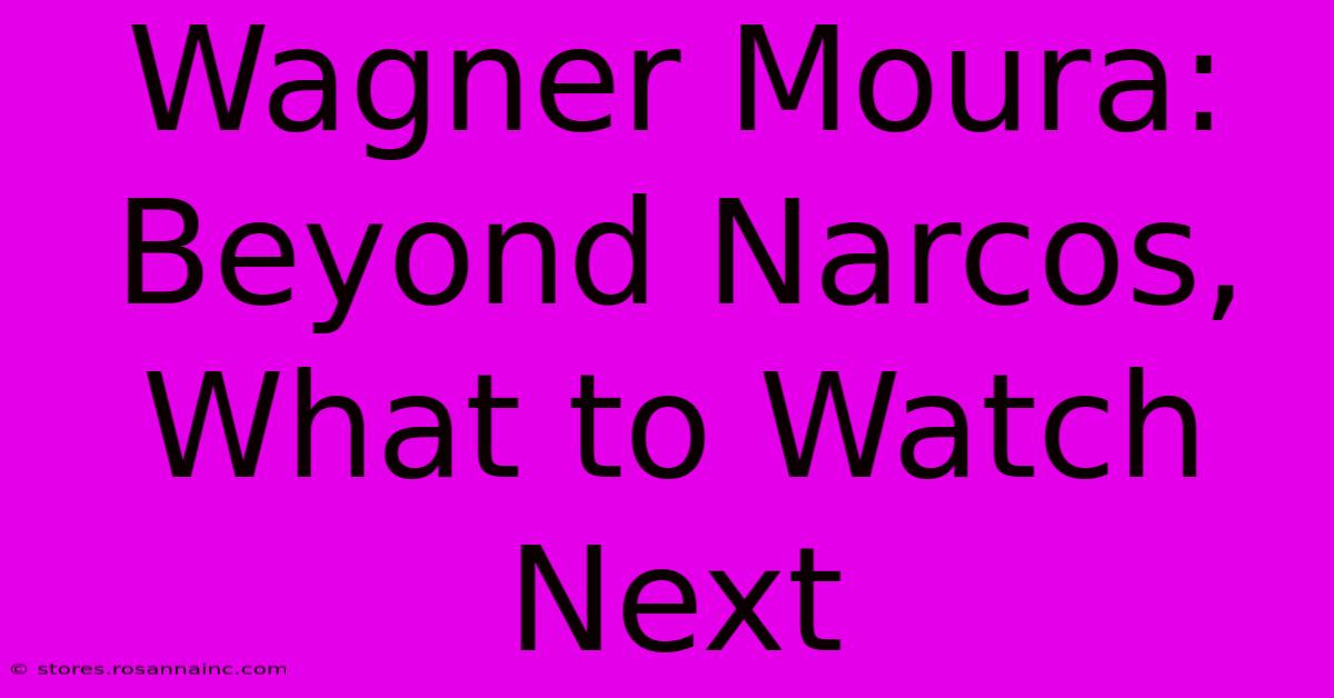 Wagner Moura: Beyond Narcos, What To Watch Next