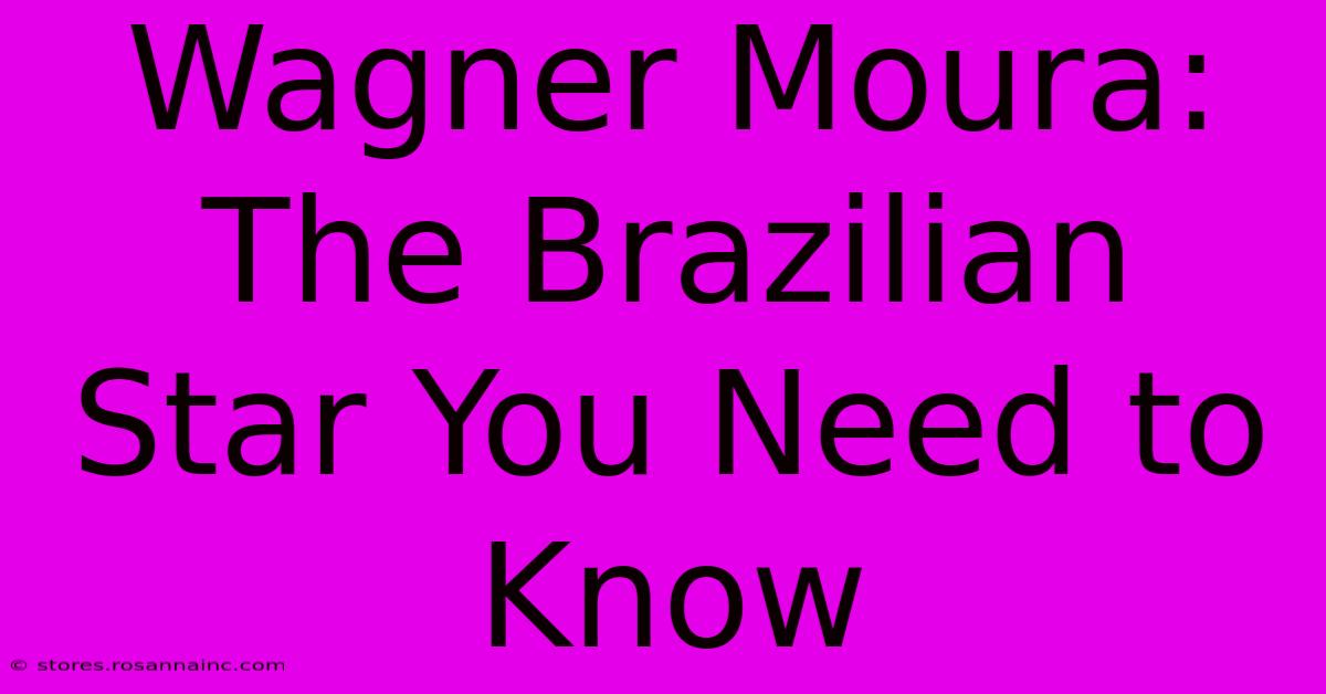 Wagner Moura: The Brazilian Star You Need To Know