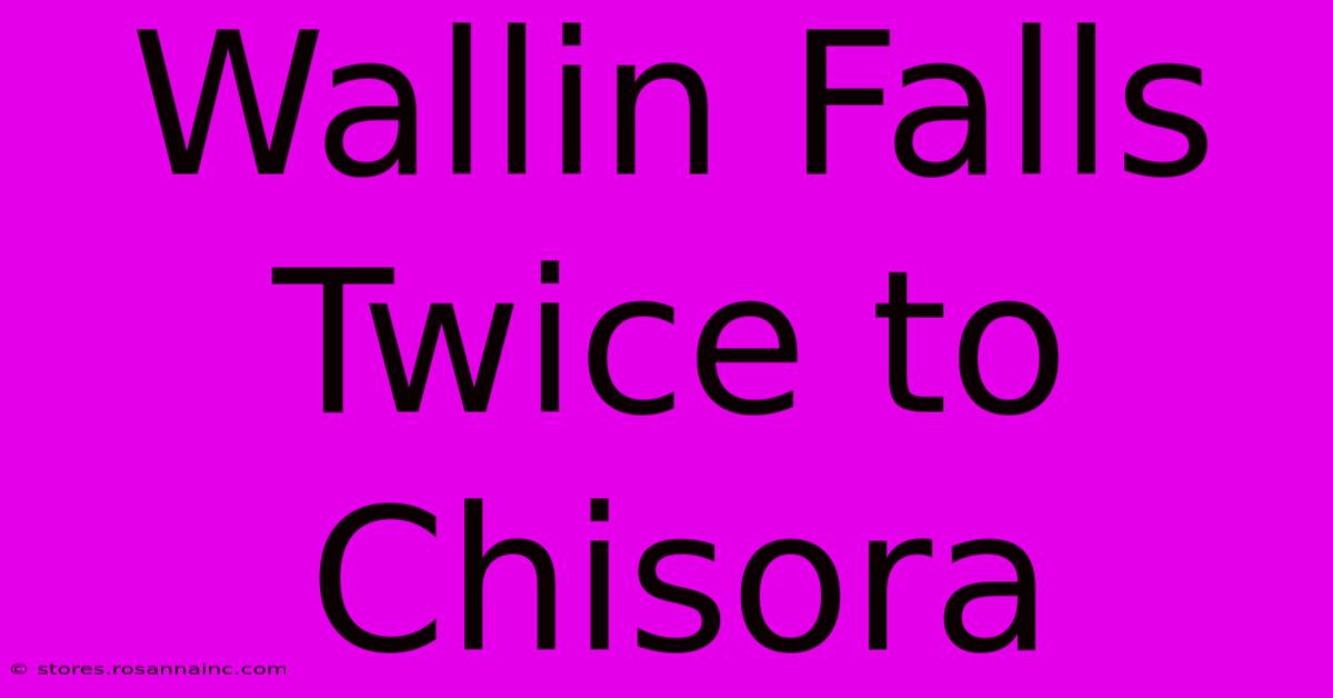 Wallin Falls Twice To Chisora