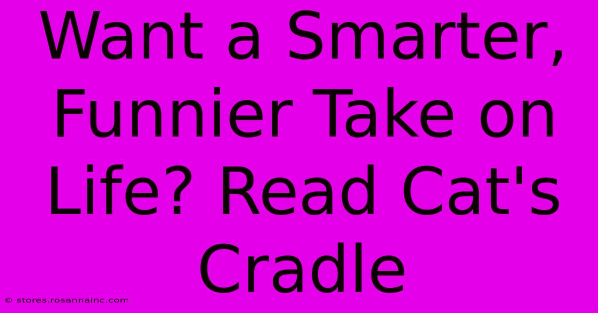 Want A Smarter, Funnier Take On Life? Read Cat's Cradle