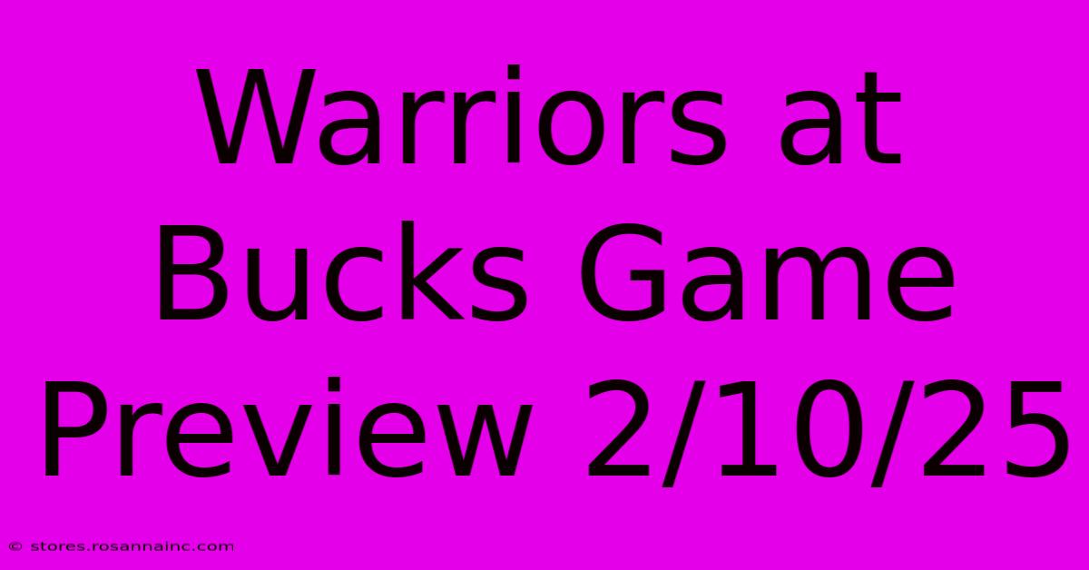 Warriors At Bucks Game Preview 2/10/25