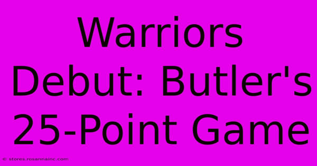 Warriors Debut: Butler's 25-Point Game