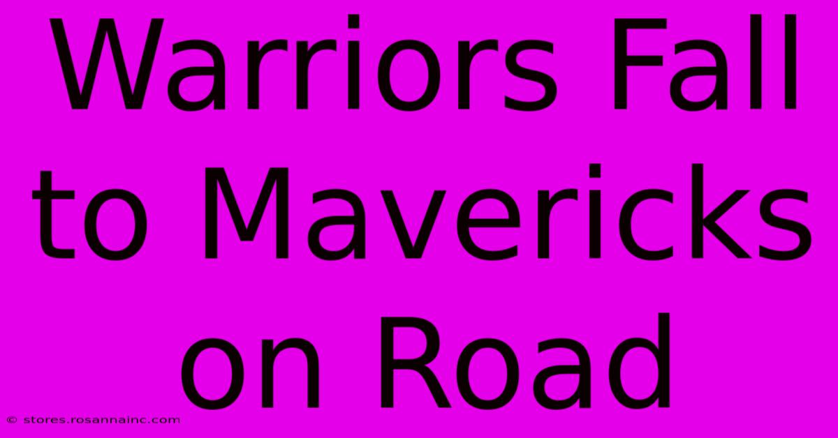 Warriors Fall To Mavericks On Road