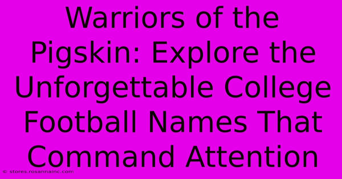 Warriors Of The Pigskin: Explore The Unforgettable College Football Names That Command Attention