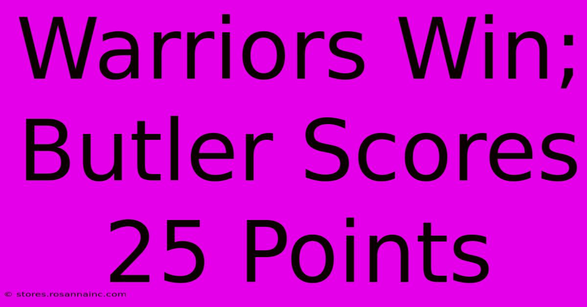 Warriors Win; Butler Scores 25 Points