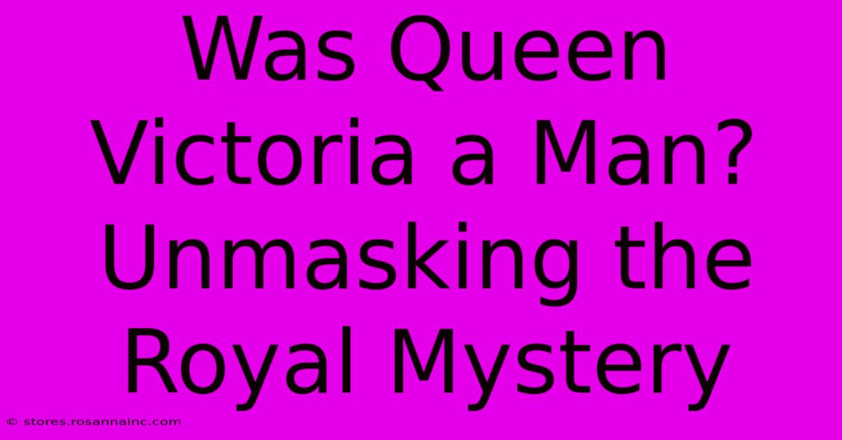 Was Queen Victoria A Man? Unmasking The Royal Mystery