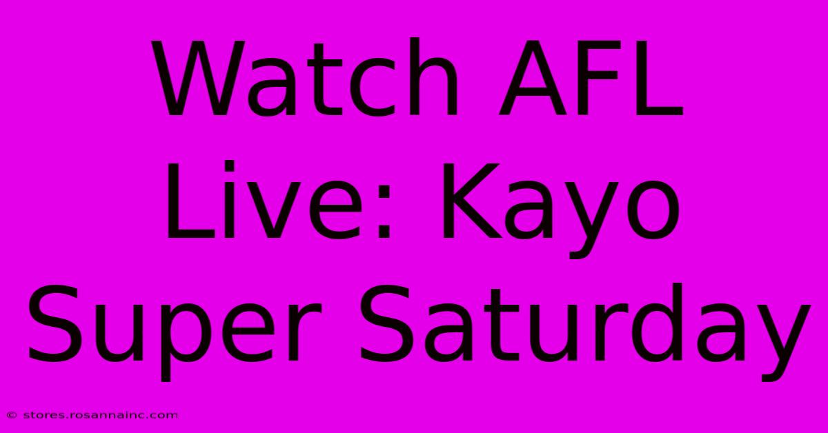 Watch AFL Live: Kayo Super Saturday