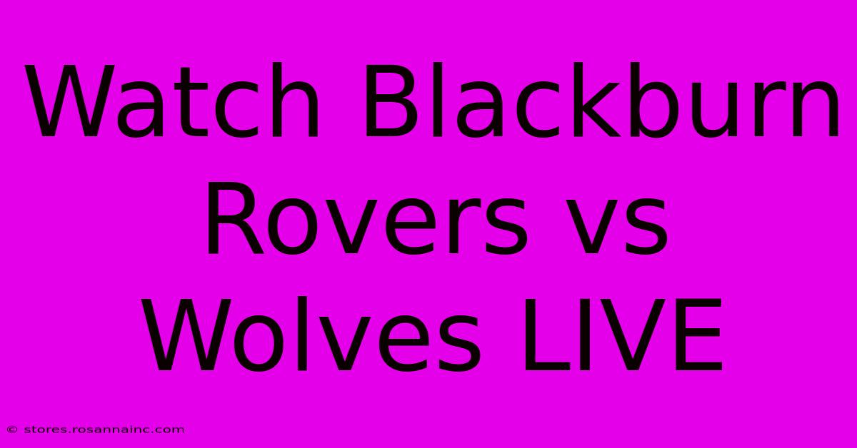 Watch Blackburn Rovers Vs Wolves LIVE