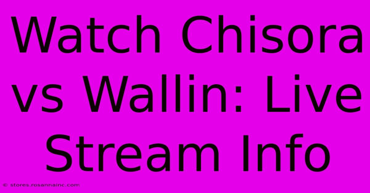 Watch Chisora Vs Wallin: Live Stream Info