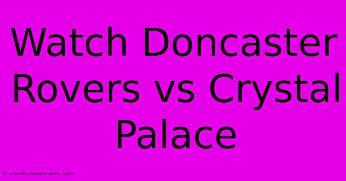 Watch Doncaster Rovers Vs Crystal Palace