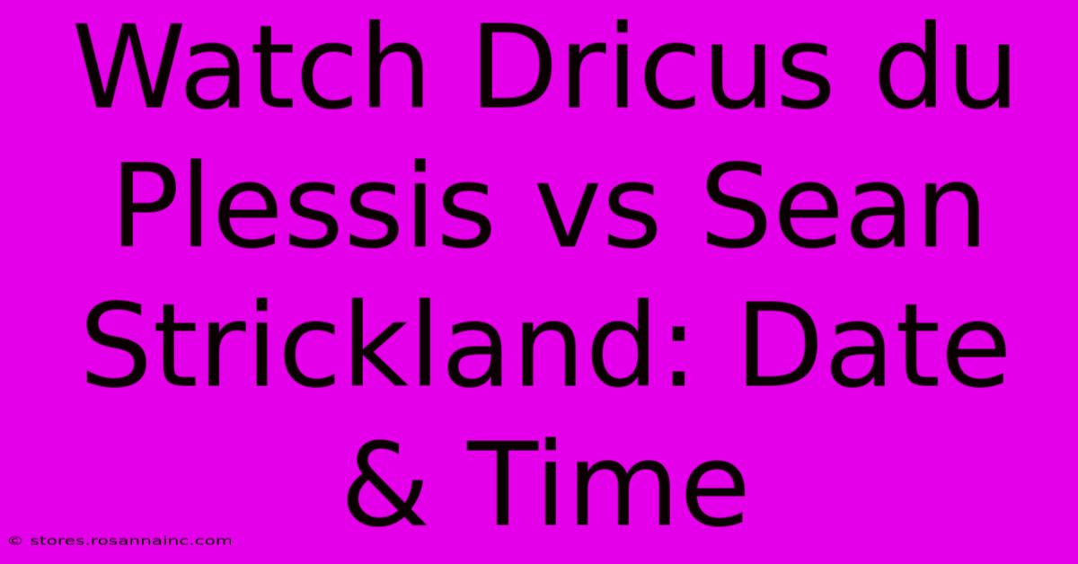 Watch Dricus Du Plessis Vs Sean Strickland: Date & Time