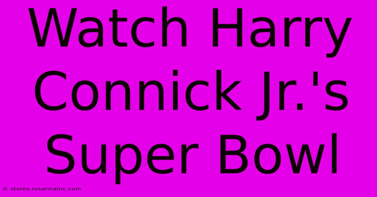 Watch Harry Connick Jr.'s Super Bowl