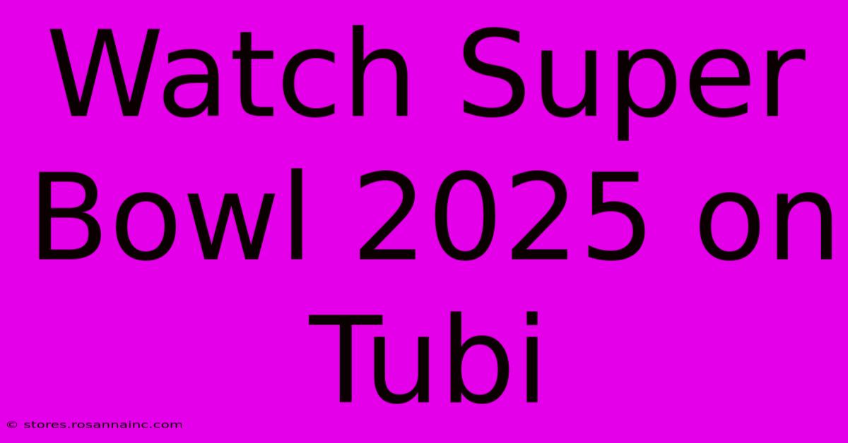 Watch Super Bowl 2025 On Tubi