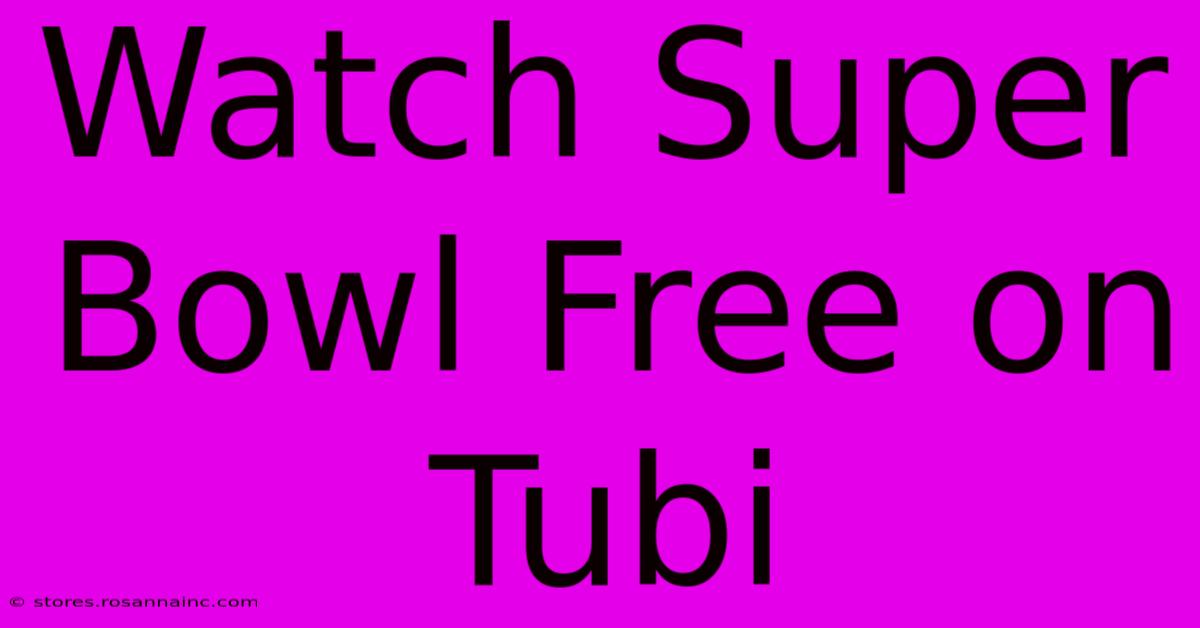 Watch Super Bowl Free On Tubi