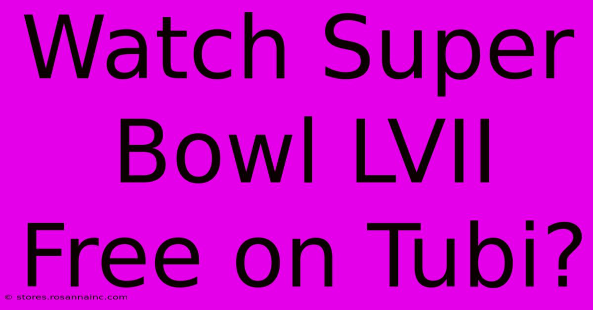 Watch Super Bowl LVII Free On Tubi?