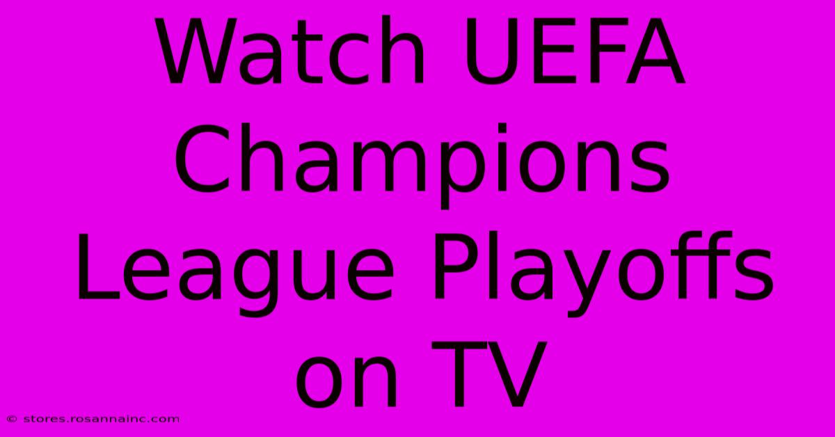 Watch UEFA Champions League Playoffs On TV