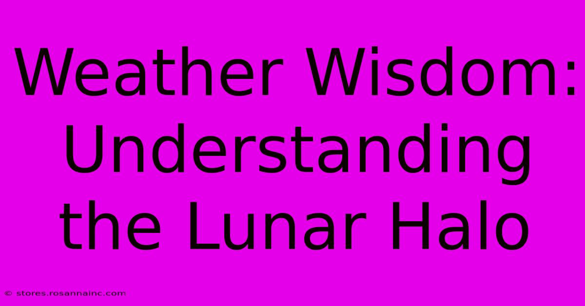 Weather Wisdom: Understanding The Lunar Halo