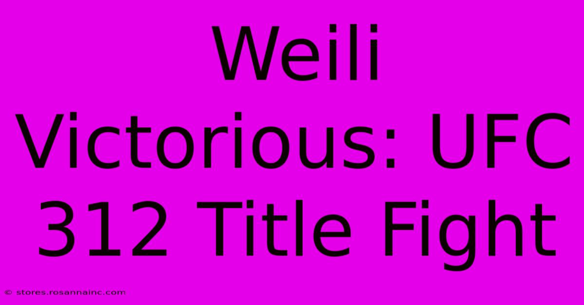 Weili Victorious: UFC 312 Title Fight