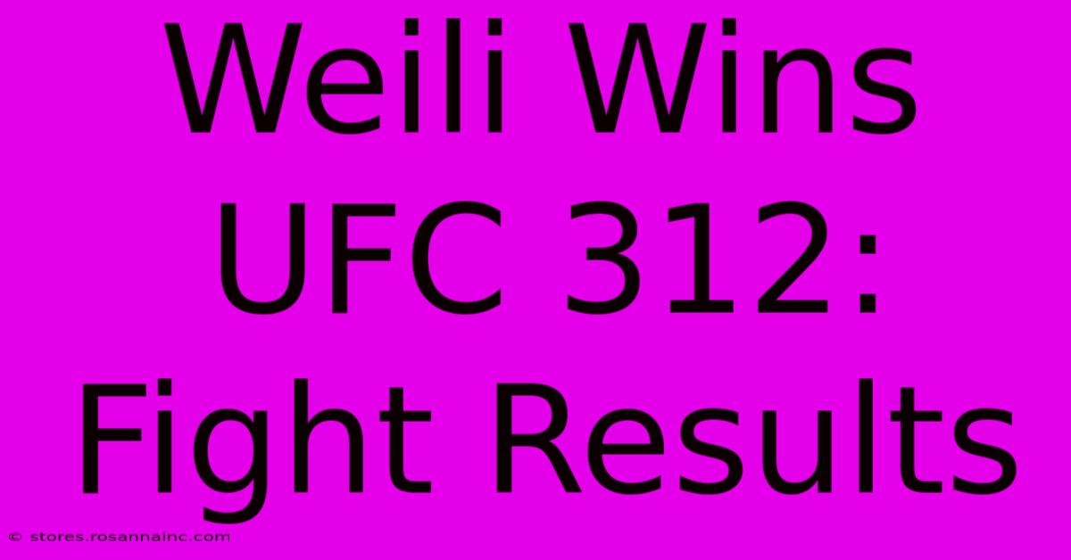 Weili Wins UFC 312: Fight Results