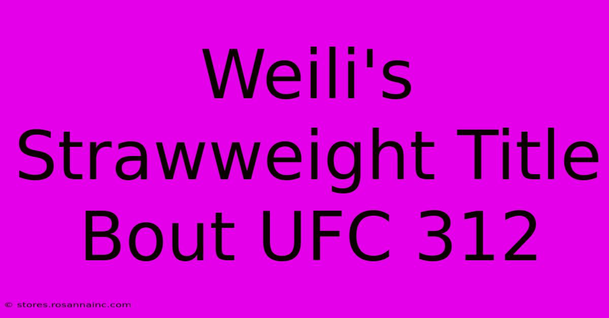 Weili's Strawweight Title Bout UFC 312