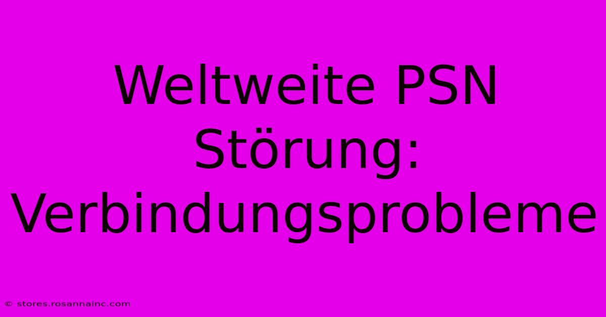 Weltweite PSN Störung:  Verbindungsprobleme