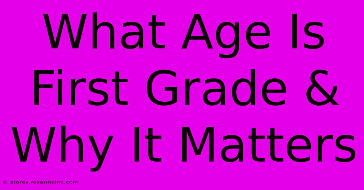 What Age Is First Grade & Why It Matters