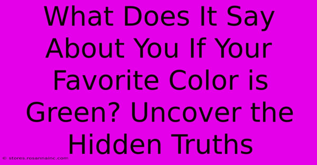 What Does It Say About You If Your Favorite Color Is Green? Uncover The Hidden Truths