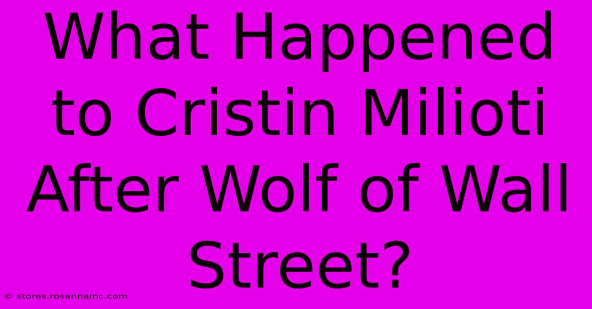 What Happened To Cristin Milioti After Wolf Of Wall Street?