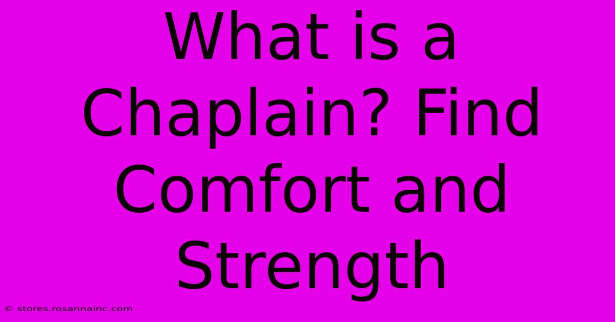 What Is A Chaplain? Find Comfort And Strength