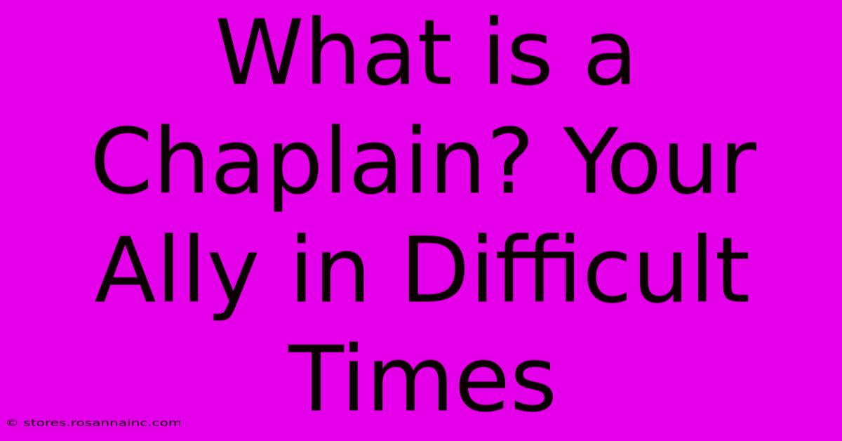 What Is A Chaplain? Your Ally In Difficult Times