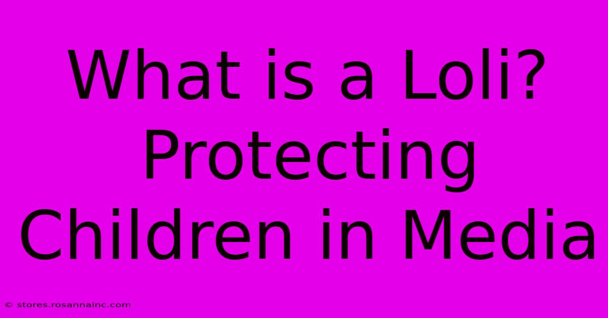 What Is A Loli? Protecting Children In Media