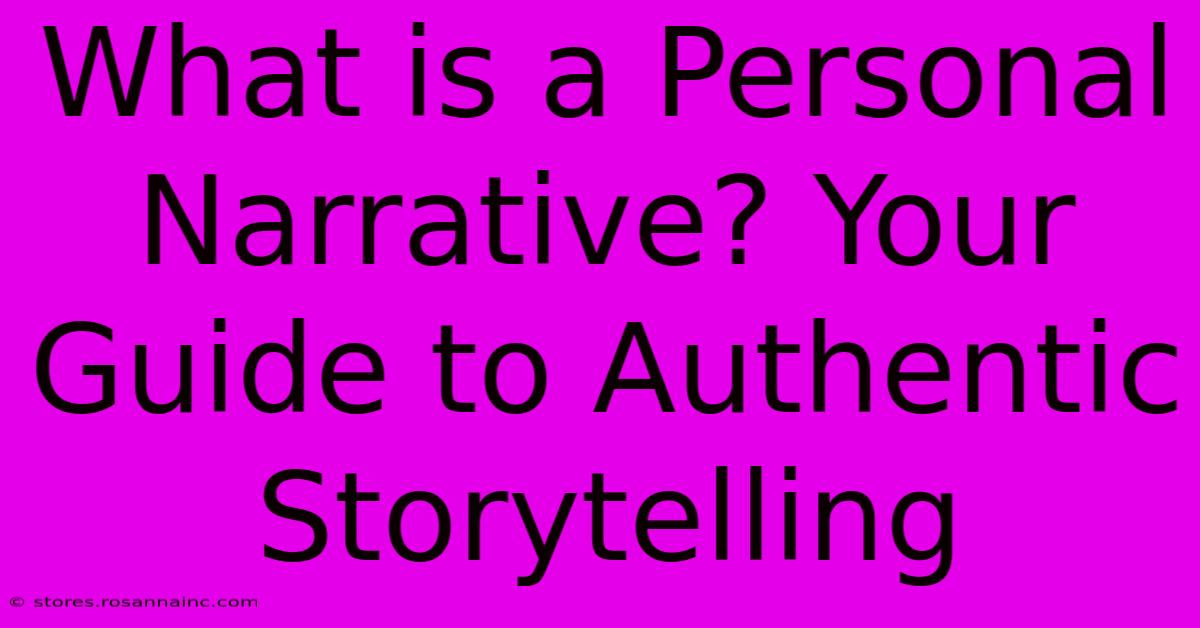 What Is A Personal Narrative? Your Guide To Authentic Storytelling