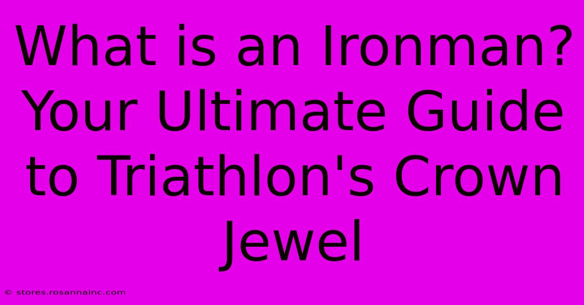 What Is An Ironman? Your Ultimate Guide To Triathlon's Crown Jewel