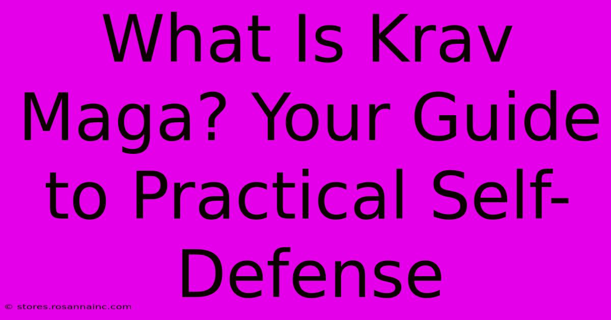 What Is Krav Maga? Your Guide To Practical Self-Defense