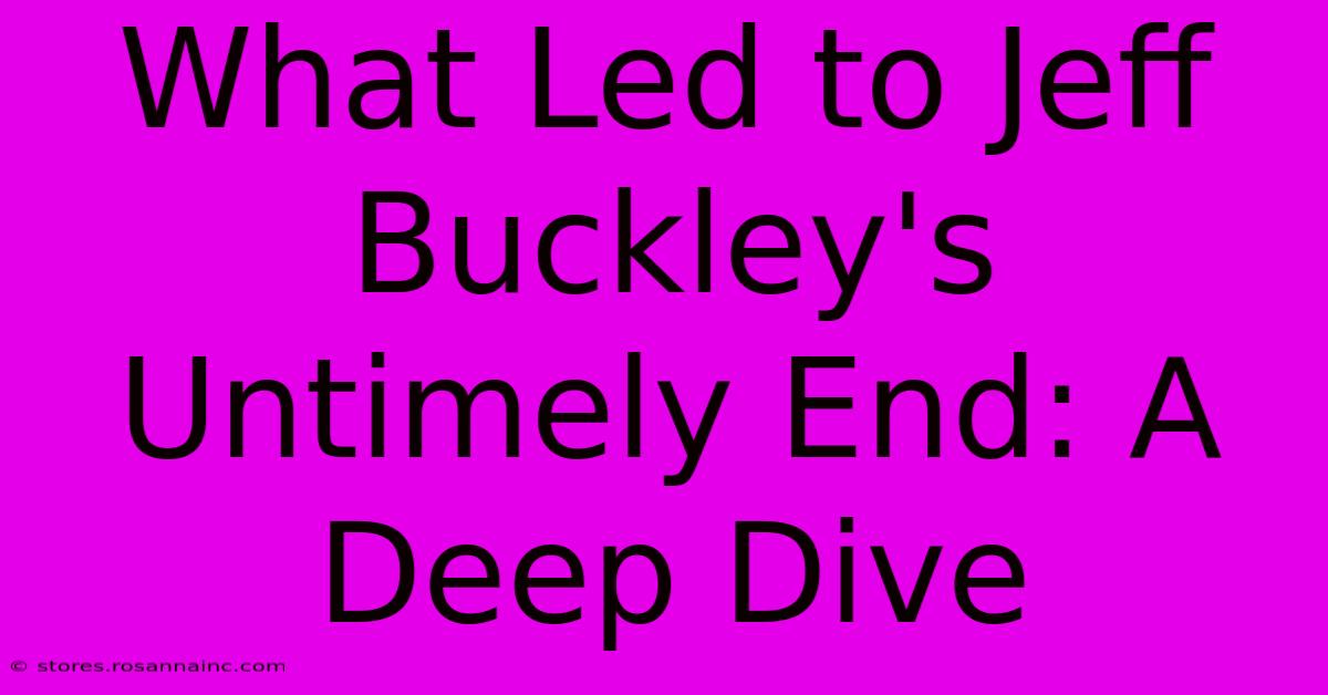 What Led To Jeff Buckley's Untimely End: A Deep Dive