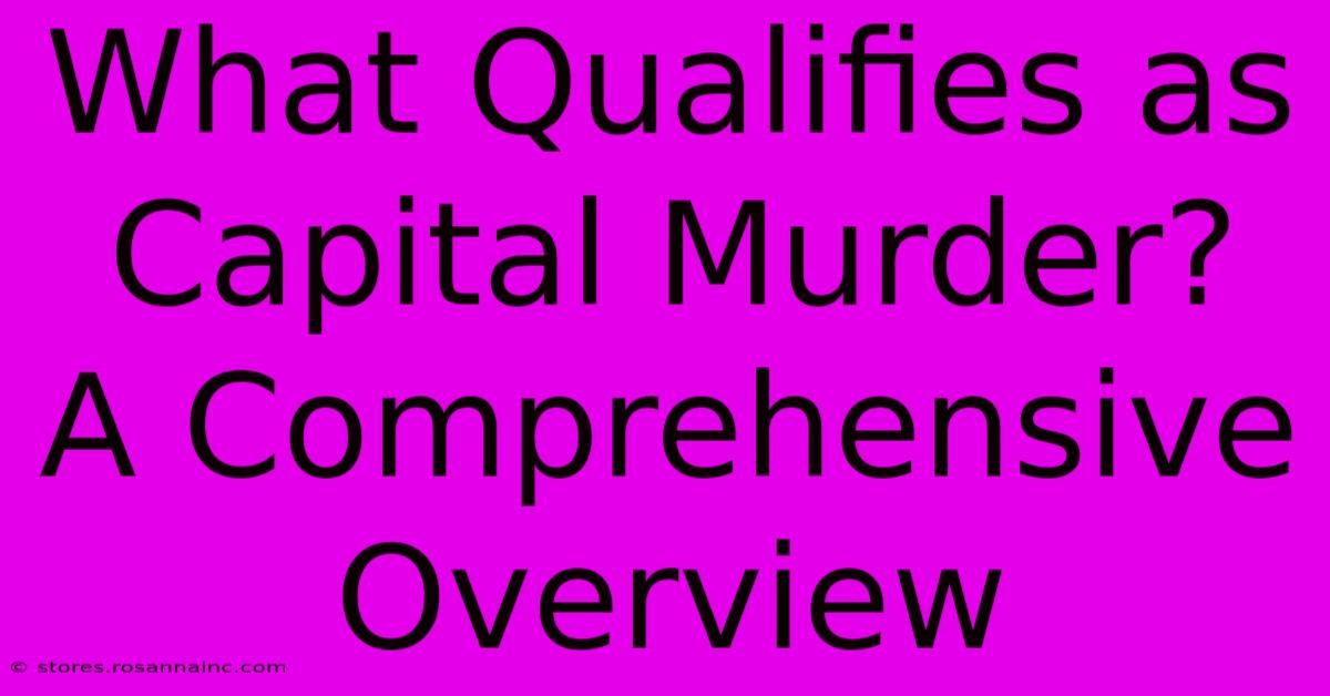 What Qualifies As Capital Murder?  A Comprehensive Overview