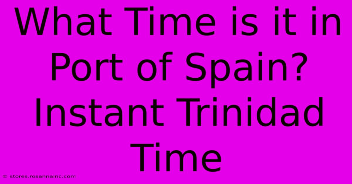 What Time Is It In Port Of Spain? Instant Trinidad Time