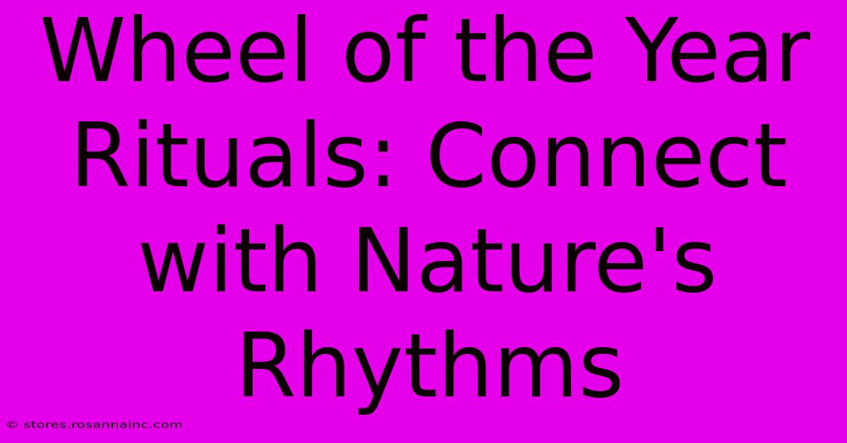 Wheel Of The Year Rituals: Connect With Nature's Rhythms